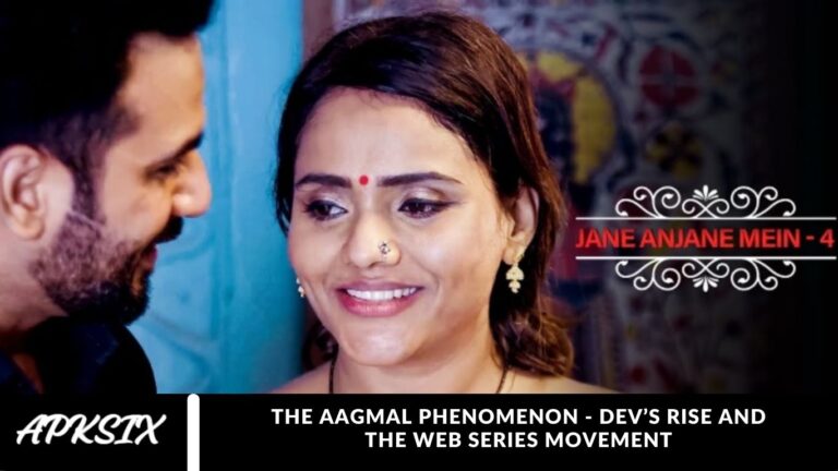 The Aagmal Phenomenon - Dev’s Rise and the Web Series Movement