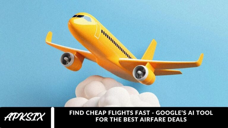 Find Cheap Flights Fast - Google’s AI Tool for the Best Airfare Deals