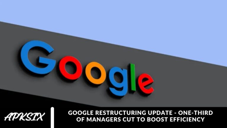 Google Restructuring Update - One-Third of Managers Cut to Boost Efficiency