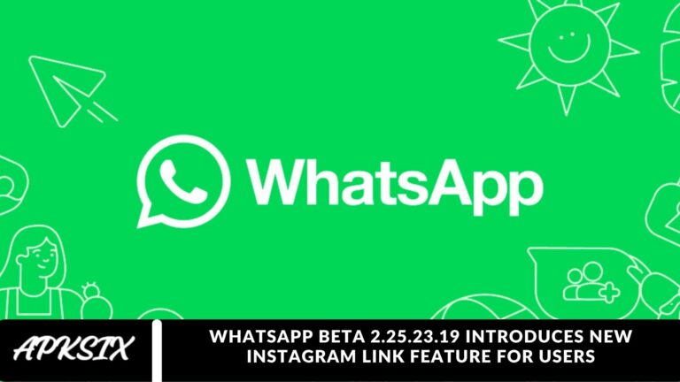WhatsApp Beta 2.25.23.19 Introduces New Instagram Link Feature for Users